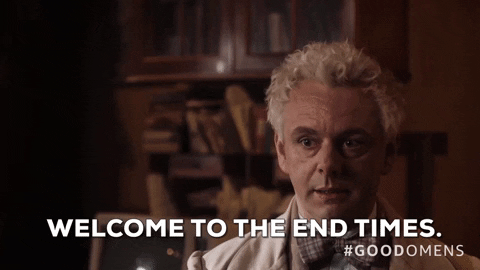 Aziraphale (Good Omens) says "Welcome to the end times"